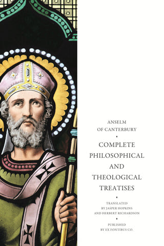 Anselm of Canterbury - Complete Philosophical and Theological Treatises
