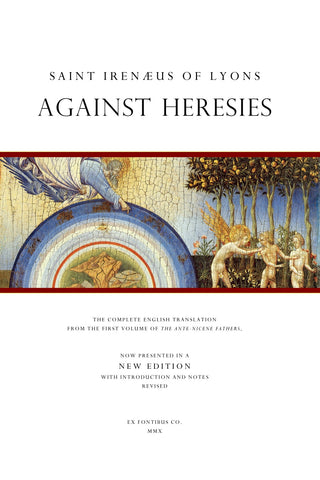 Irenaeus of Lyons - Against Heresies (Adversus Haereses)