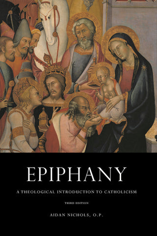 Nichols - Epiphany: A Theological Introduction to Catholicism [Third Edition]