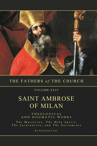 Ambrose of Milan - Theological and Dogmatic Works