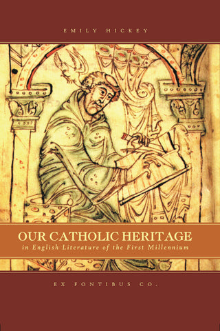 Hickey - Our Catholic Heritage in English Literature of the First Millenium